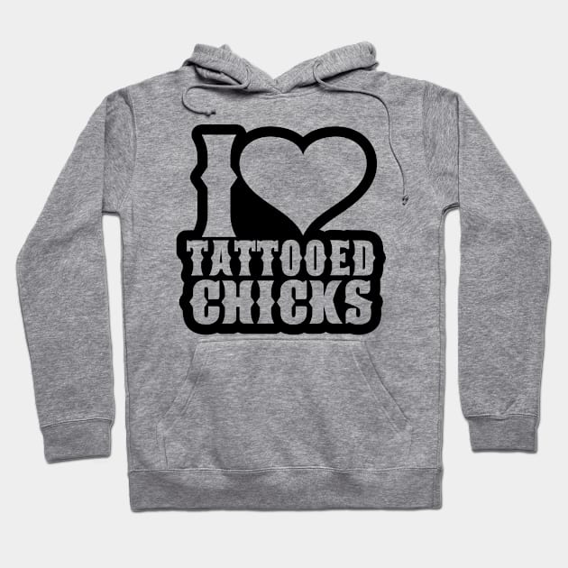 I Love Tattooed Chicks Hoodie by HolyCowCreations